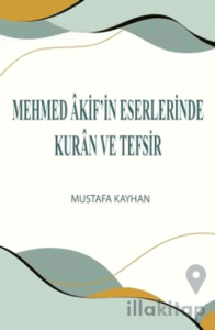 Mehmed Akif’in Eserlerinde Kur'an ve Tefsir
