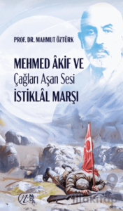 Mehmed Akif ve Çağları Aşan Sesi İstiklal Marşı