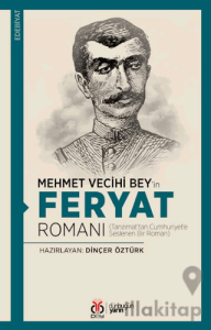 Mehmet Vecihi Bey’in Feryat Romanı