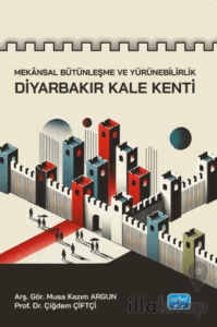 Mekânsal Bütünleşme ve Yürünebilirlik- Diyarbakır Kale Kenti
