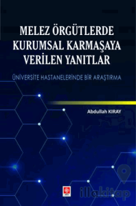 Melez Örgütlerde Kurumsal Karmaşaya Verilen Yanıtlar