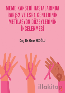 Meme Kanseri Hastalarında RARβ2 ve ESR1 Genlerinin Metilasyon Düzeylerinin İncelenmesi