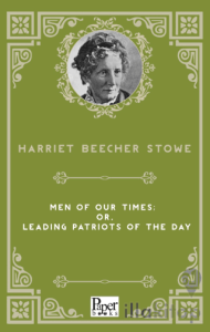 Men of Our Times; Or, Leading Patriots of the Day
