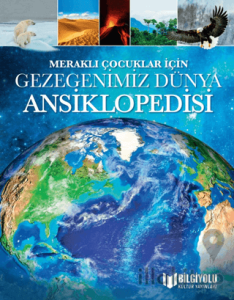 Meraklı Çocuklar İçin Gezegenimiz Dünya Ansiklopedisi