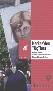 Merkez’den “Uç”lara: Neoliberal Dönemde Sağ Siyaset (1983-2002)