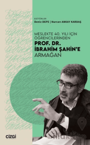 Meslekte 40. Yılı İçin Öğrencilerinden Prof. Dr. İbrahim Şahin’e Armağan