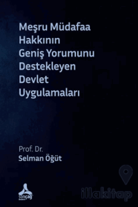 Meşru Müdafaa Hakkının Geniş Yorumunu Destekleyen Devlet Uygulamaları