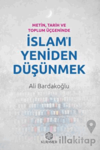 Metin Tarih Ve Toplum Üçgeninde İslamı Yeniden Düşünmek