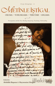 Metinle İştigal: Okuma Yorumlama Tercüme Anlama