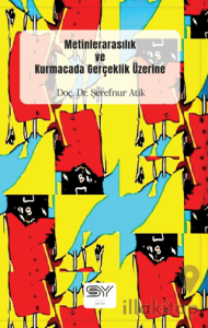 Metinlerarasılık ve Kurmacada Gerçeklik Üzerine