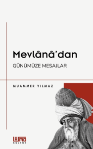 Mevlânâ’dan Günümüze Mesajlar