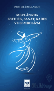 Mevlâna'da Estetik, Sanat, Kadın ve Sembolizm