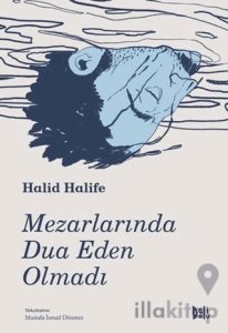 Mezarlarında Dua Eden Olmadı