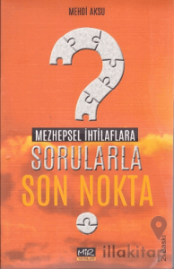 Mezhepsel İhtilaflara Sorularla Son Nokta