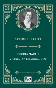 Middlemarch - A Study of Provincial Life