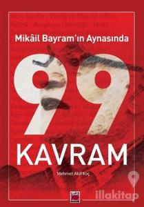 Mikâil Bayram'ın Aynasında 99 Kavram