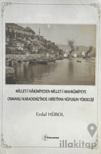 Millet-i Hakimiyeden Millet-i Mahkümiyeye Osmanlı Karadeniz'inde Hristiyan Nüfusunun Yükselişi