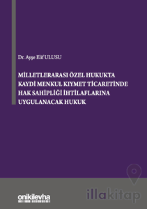 Milletlerarası Özel Hukukta Kaydi Menkul Kıymet Ticaretinde Hak Sahipliği İhtilaflarına Uygulanacak Hukuk
