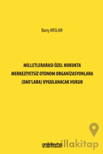 Milletlerarası Özel Hukukta Merkeziyetsiz Otonom Organizasyonlara (DAO'lara) Uygulanacak Hukuk