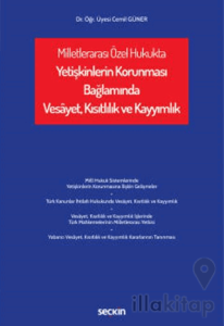 Milletlerarası Özel Hukukta Yetişkinlerin Korunması Bağlamında Vesâyet, Kısıtlılık ve Kayyımlık