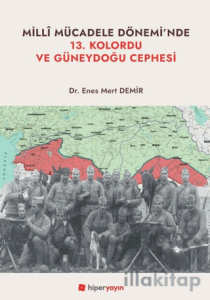 Milli Mücadele Dönemi’nde 13. Kolordu ve Güneydoğu Cephesi