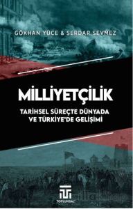 Milliyetçilik Tarihsel Süreçte Dünyada ve Türkiye’de Gelişimi