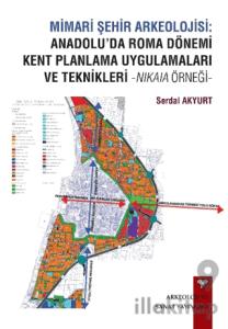 Mimari Şehir Arkeolojisi: Anadolu’da Roma Dönemi Kent Planlama Uygulamaları ve Teknikleri -Nikaia Örneği-