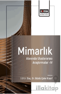 Mimarlık Alanında Uluslararası Araştırmalar–IV