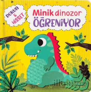 Minik Dinozor Öğreniyor - Dokun ve Hisset