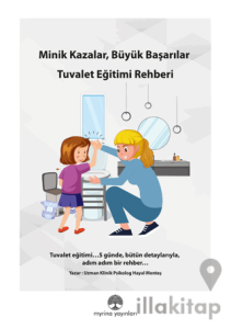 Minik kazalar, Büyük Başarılar: Tuvalet Eğitimi Rehberi