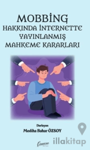 Mobbing Hakkında İnternette Yayınlanmış Mahkeme Kararları