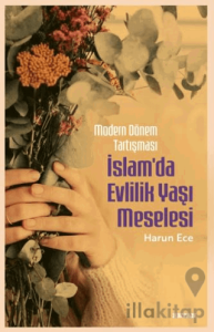 Modern Dönem Tartışması - İslam'da Evlilik Yaşı Meselesi