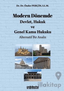 Modern Dönemde Devlet, Hukuk ve Genel Kamu Hukuku: Alternatif Bir Analiz