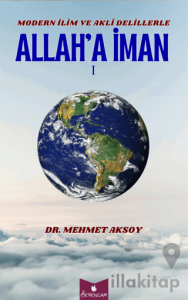 Modern İlim ve Akli Delillerle Allah’a İman