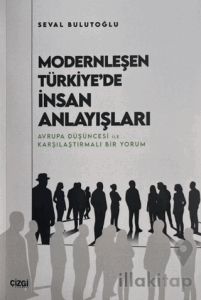 Modernleşen Türkiye'de İnsan Anlayışları