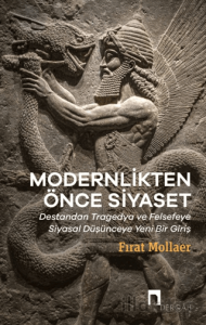 Modernlikten Önce Siyaset - Estetiğin Siyaseti