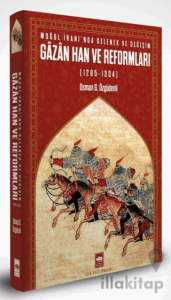 Moğol İranı’nda Gelenek ve Değişim: Gazan Han ve Reformları (1295 - 1304)