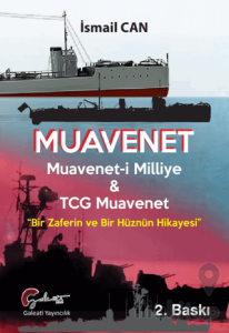 Muavenet Muavenet’i Milliye ve TCG Muavenet “Bir Zaferin ve Bir Hüznün Hikayesi”