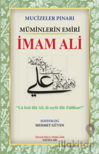 Mucizeler Pınarı Müminlerin Emiri İmam Ali