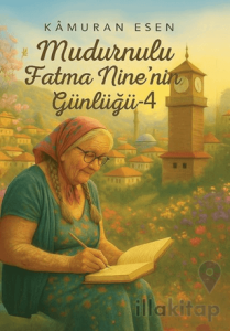 Mudurnulu Fatma Nine’nin Günlüğü - 4