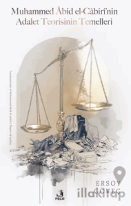 Muhammed Abid el-Cabiri’nin Adalet Teorisinin Temelleri