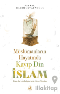 Müslümanların Hayatında Kayıp Din İslam