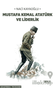 Mustafa Kemal Atatürk ve Liderlik