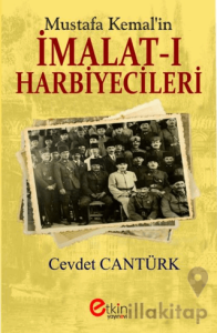Mustafa Kemal’in İmalat-ı Harbiyecileri
