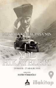 Mustafa Kemal Paşa'nın Yol Hikayeleri