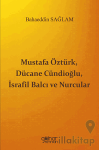 Mustafa Öztürk, Dücane Cündioğlu, İsrafil Balcı ve Nurcular