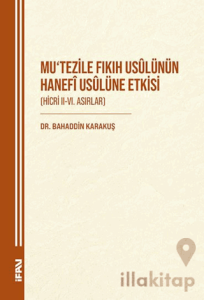Mu'tezile Fıkıh Usulünün Hanefi Usulüne Etkisi (Hicri II-VI. Asırlar)