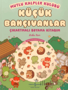 Mutlu Kalpler Kulübü – Küçük Bahçıvanlar – Çıkartmalı Boyama Kitabım