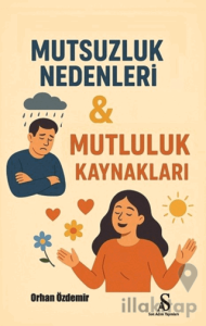 Mutsuzluk Nedenleri & Mutluluk Kaynakları