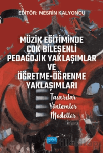 Müzik Eğitiminde Çok Bileşenli Pedagojik Yaklaşımlar Ve Öğretme-öğrenme Yaklaşımları